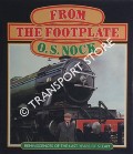 From the Footplate - Reminiscences of the Last Years of Steam by NOCK, O.S. 